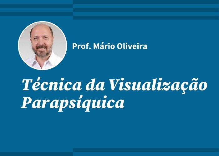 Técnica da Visualização Parapsíquica (Profº Mário Oliveira / Gravado)