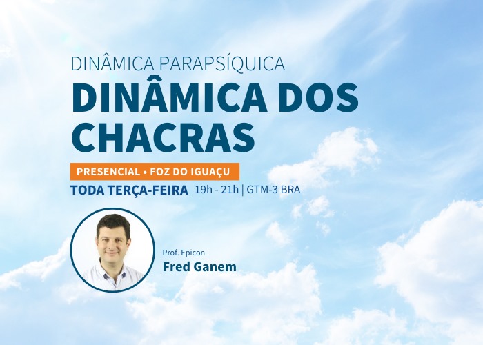 Dinâmica Parapsíquica dos Chacras (Prof. Fred Ganem / Terças, 19h às 21h, GMT-3 BRA)