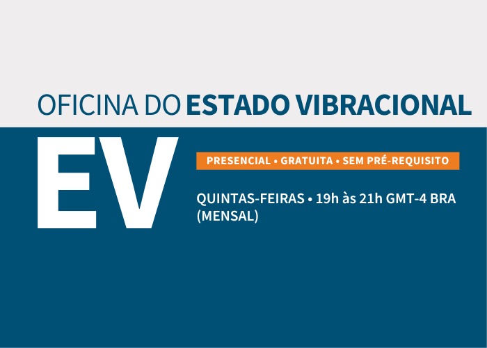 Oficina do Estado Vibracional - Manaus/AM (Mensal, Quinta, 19h às 21h, GMT-4 BRA)