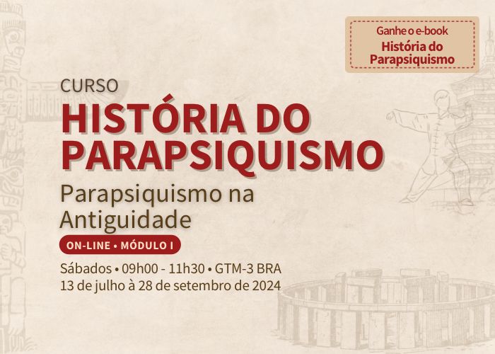 História do Parapsiquismo - (Online / Modular / Sábados, 09h00 às 11h30 GMT-3)