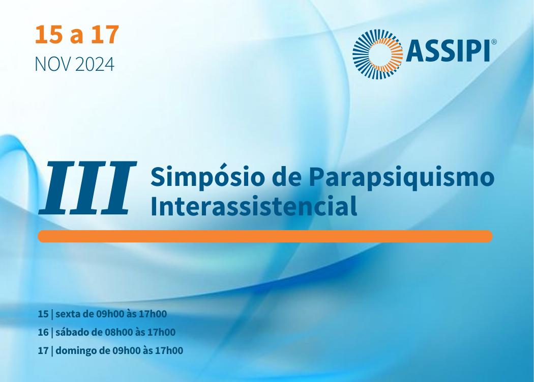III Simpósio de Parapsiquismo Interassistencial (Híbrido / 15/11 a 17/11/2024)